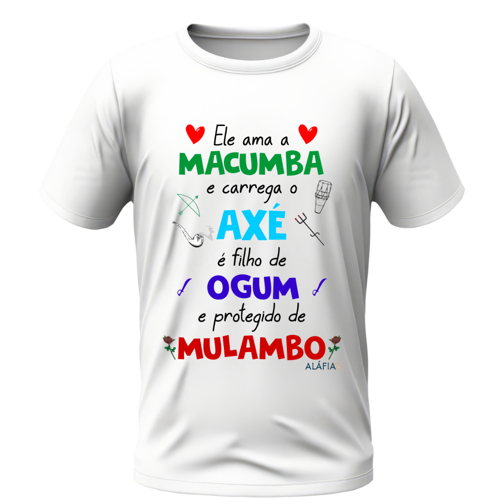 Camisa - ELE AMA MACUMBA - Ogum e Pomba Gira Mulambo