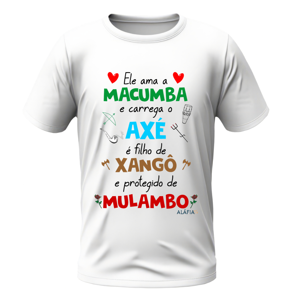 Camisa - ELE AMA MACUMBA - Xangô e Pomba Gira Mulambo