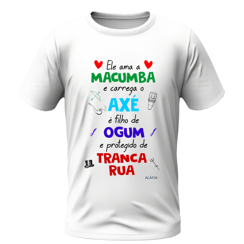 Camisa - ELE AMA MACUMBA - Ogum e Exu Tranca Rua