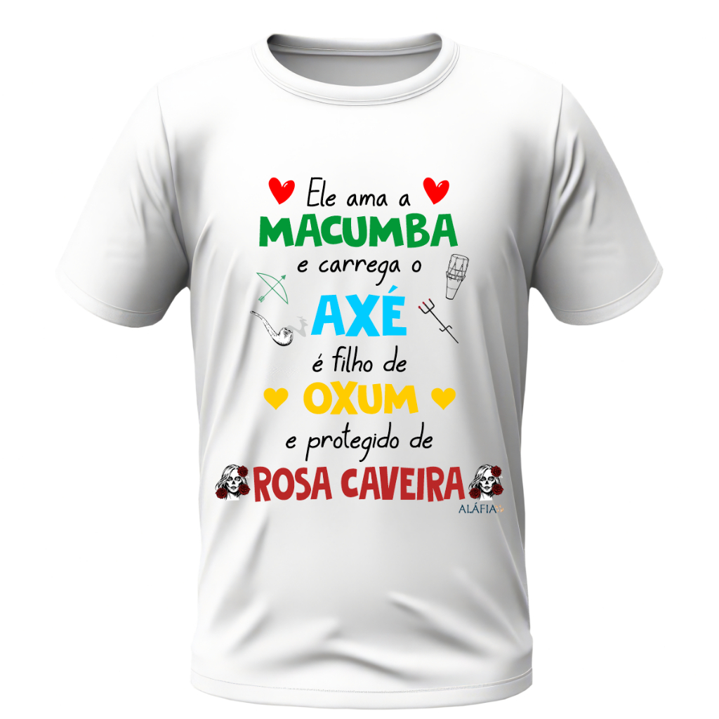 Camisa - ELE AMA MACUMBA - Oxum e Pomba Gira Rosa Caveira