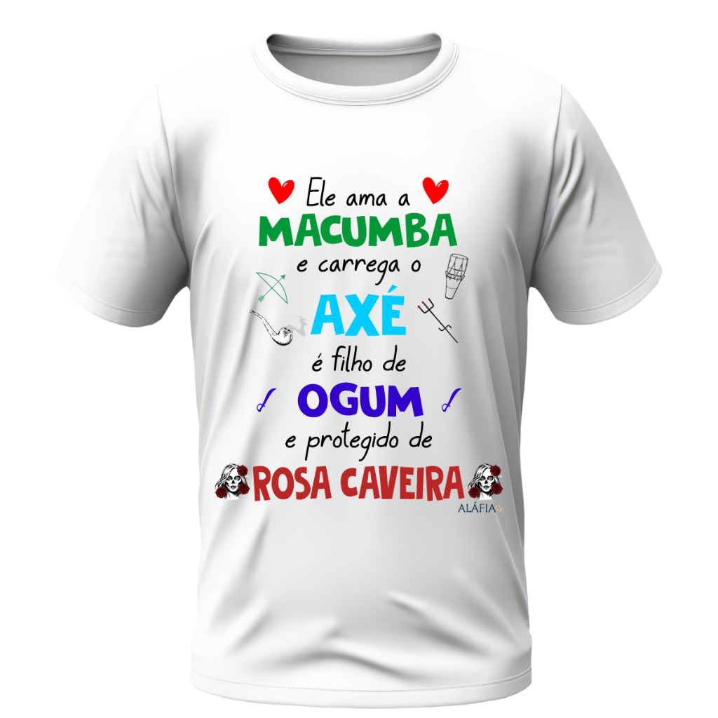 Camisa - ELE AMA MACUMBA - Ogum e Pomba Gira Rosa Caveira