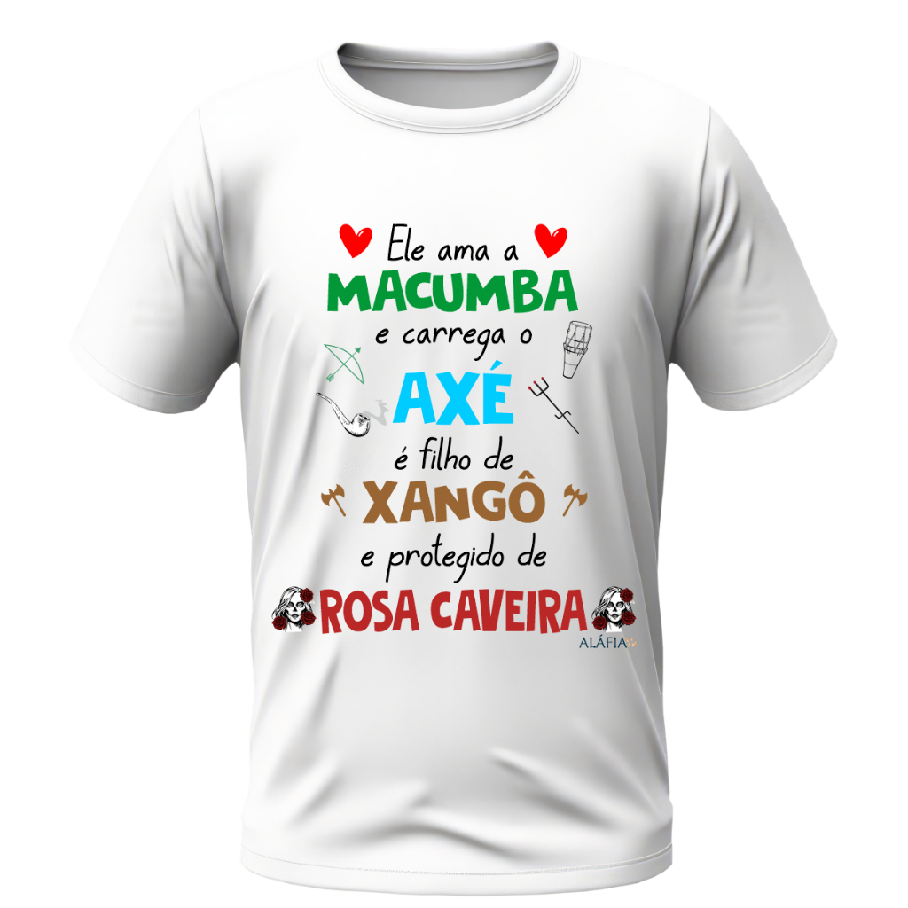 Camisa - ELE AMA MACUMBA - Xangô e Pomba Gira Rosa Caveira