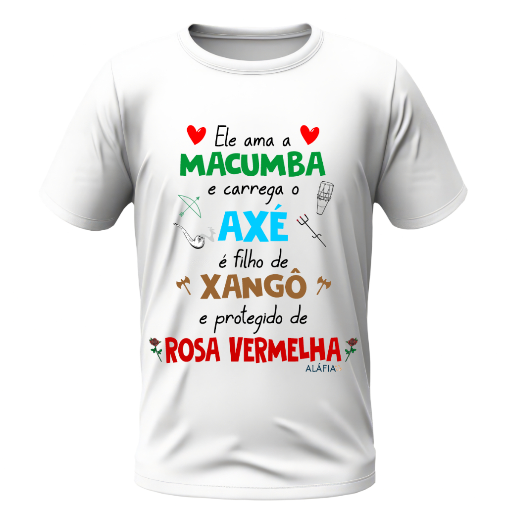 Camisa - ELE AMA MACUMBA - Xangô e Pomba Gira Rosa Vermelha