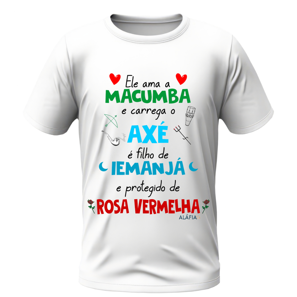 Camisa - ELE AMA MACUMBA - Iemanjá e Pomba Gira Rosa Vermelha