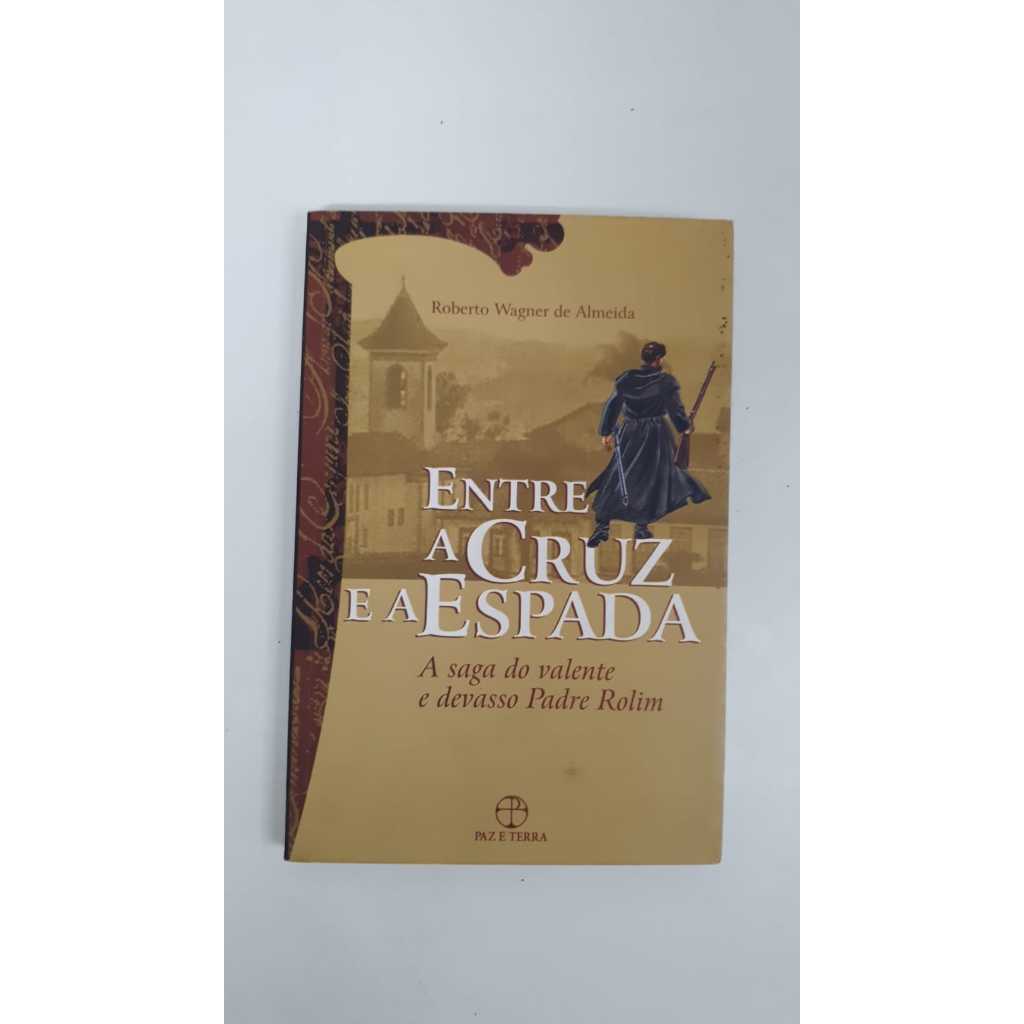 Livro Entre a Cruz e a Espada Roberto Wagner de Almeida V5641