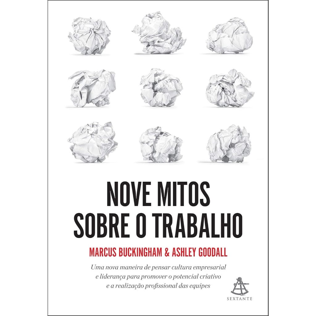 Nove mitos sobre o trabalho por  Marcus Buckingham  Marcus Buckingham .