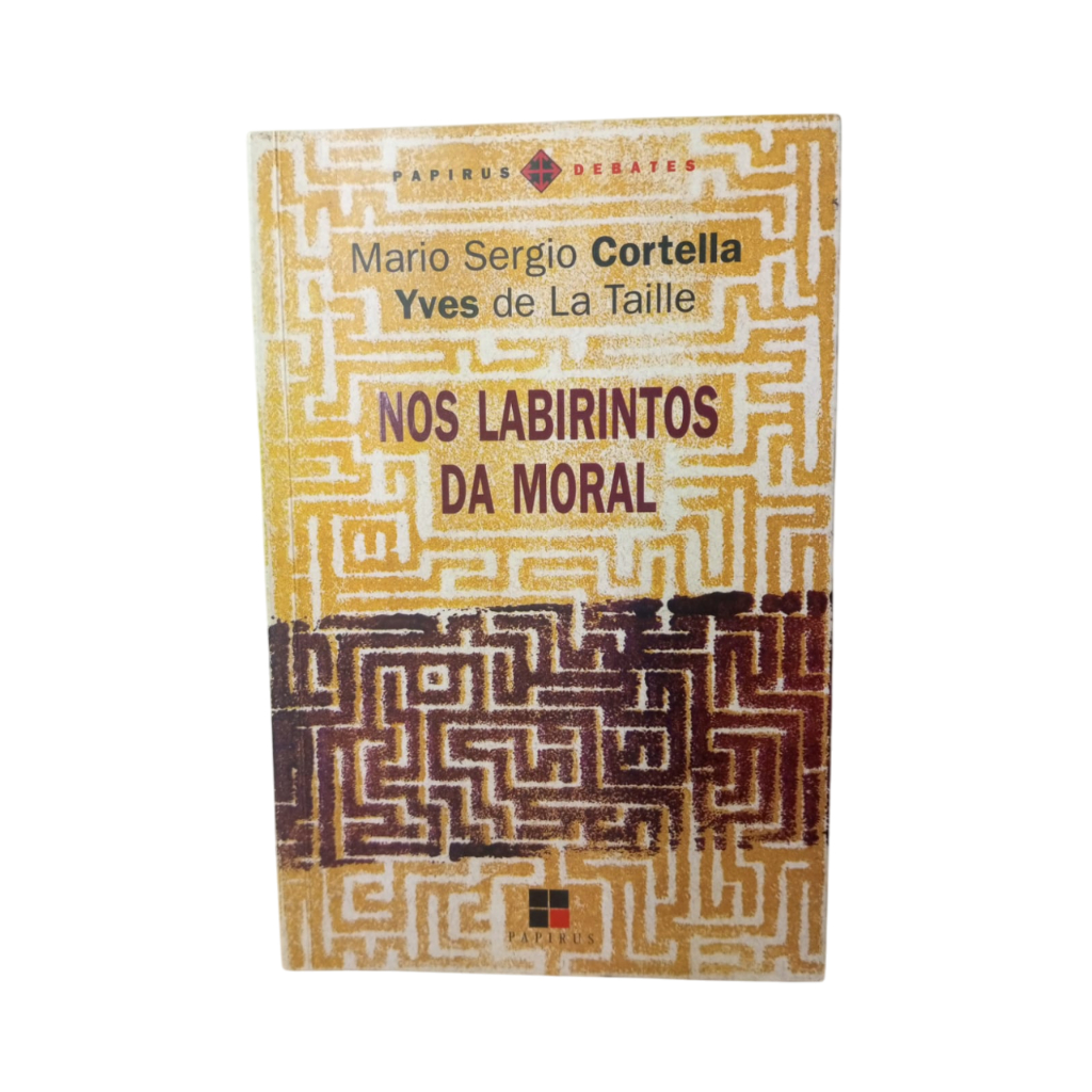 Nos labirintos da Moral - Mario Sergio Cortella / Yves de La Taille