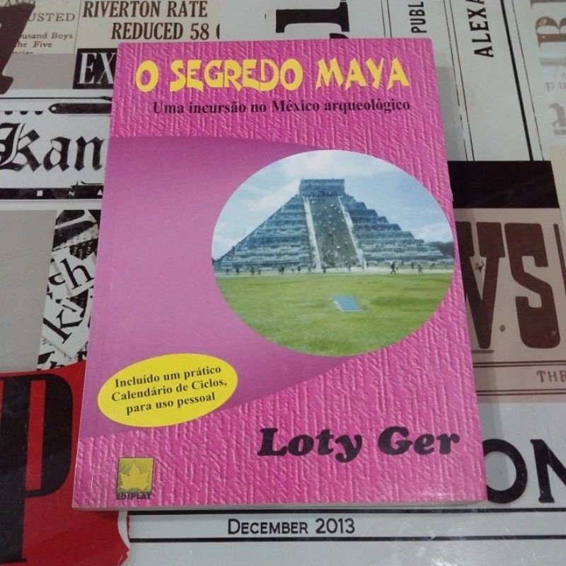 O Segredo Maya: uma incursão no México Arqueológico - Loty Ger