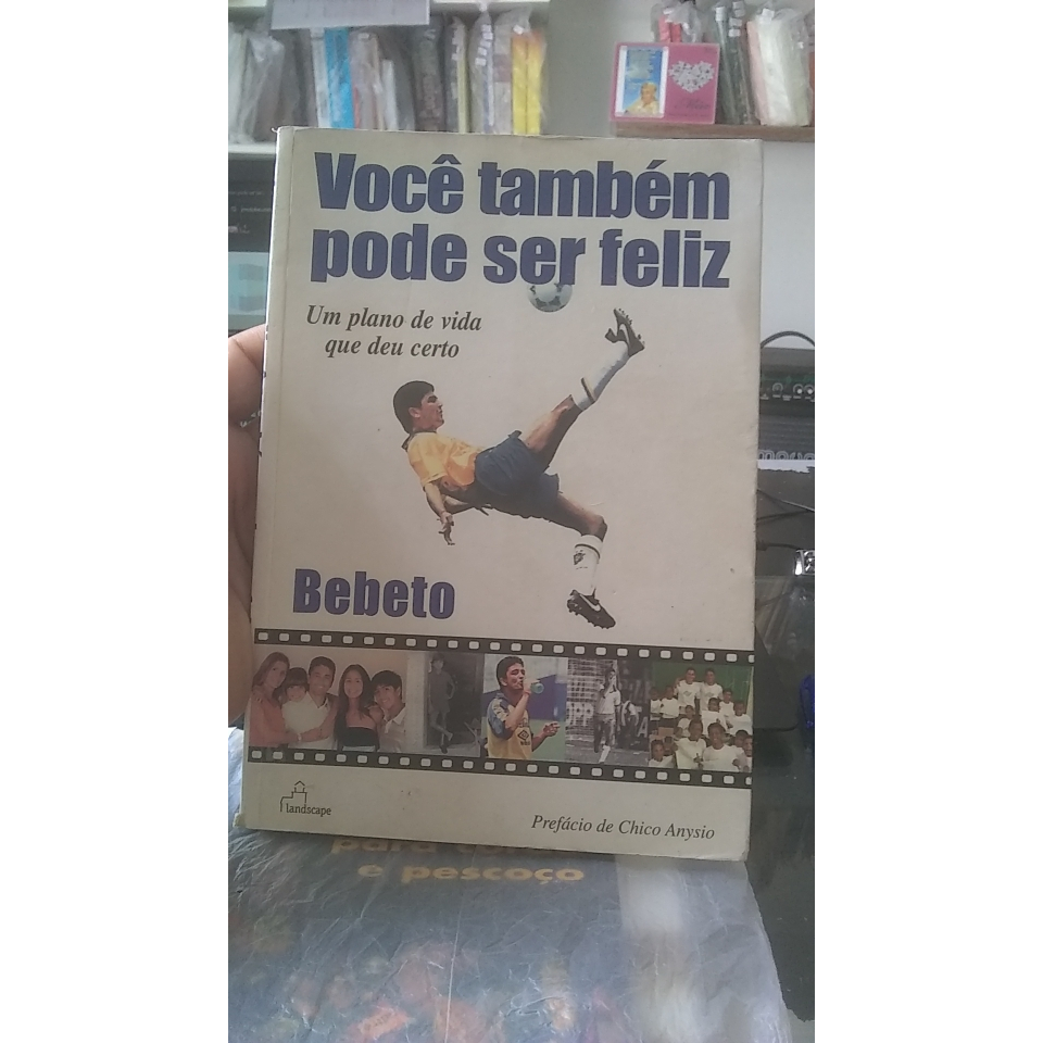 Você Pode ser Feliz Um Plano de Vida que de Certo - Bebeto