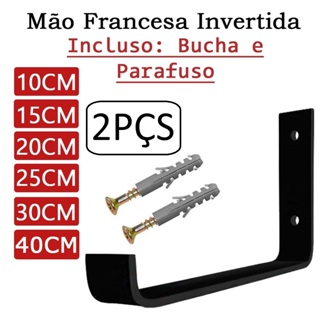 KIT 2 PEÇAS MÃO FRANCESA 10-15-20-25-30 CM Com Bucha e Parafusos Mão Francesa Suporte Cantoneira Invertido em Oferta na Shopee
