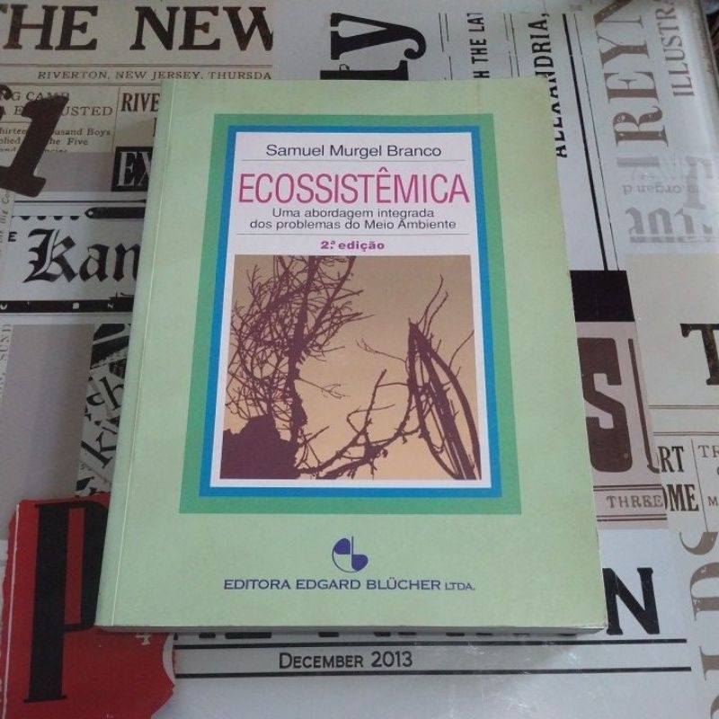 Ecossistêmica: uma abordagem integrada dos problemas do Meio Ambiente - Samuel Murgel Branco