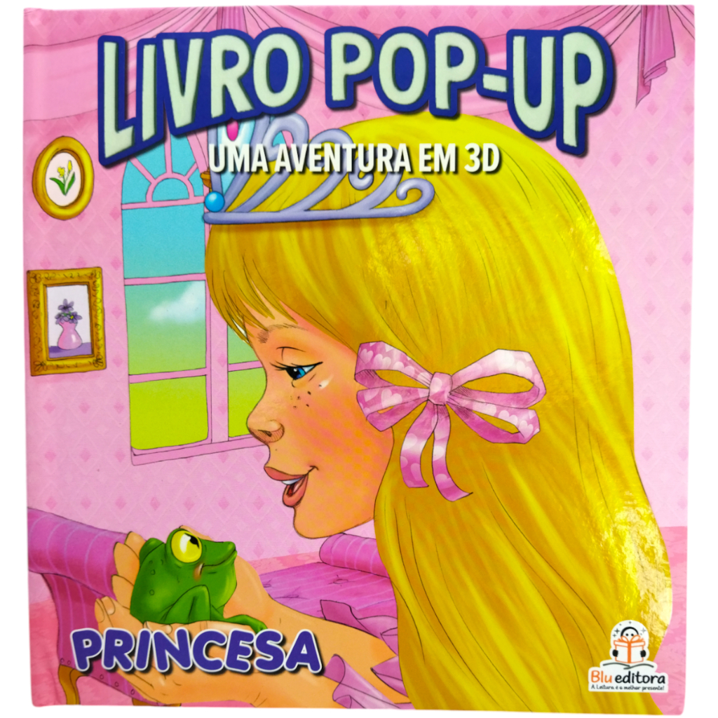 Livro Pop-Up - Uma Aventura em 3D - Princesa - BluEditora - livros de pop-up - livros 3d