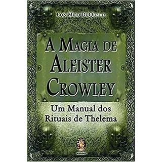 a magia de aleister crowley - lon milo duquette