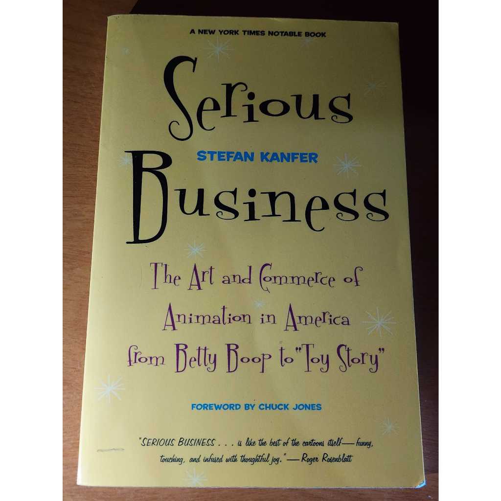 Serious Business: The Art and Commerce of Animation in America from Betty Boop to Toy Story  Stefan kanfer