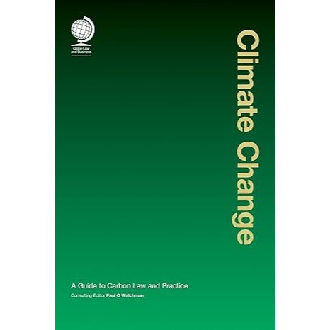 Climate Change : A Guide to Carbon Law and Practice - Paul Q. Watchman