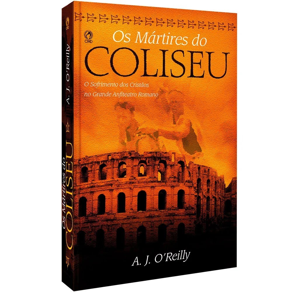 Os Mártires do Coliseu - A. J. O´Reilly