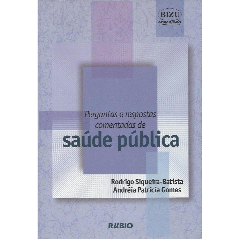 Bizu - Perguntas e Respostas Comentadas de Saúde Pública