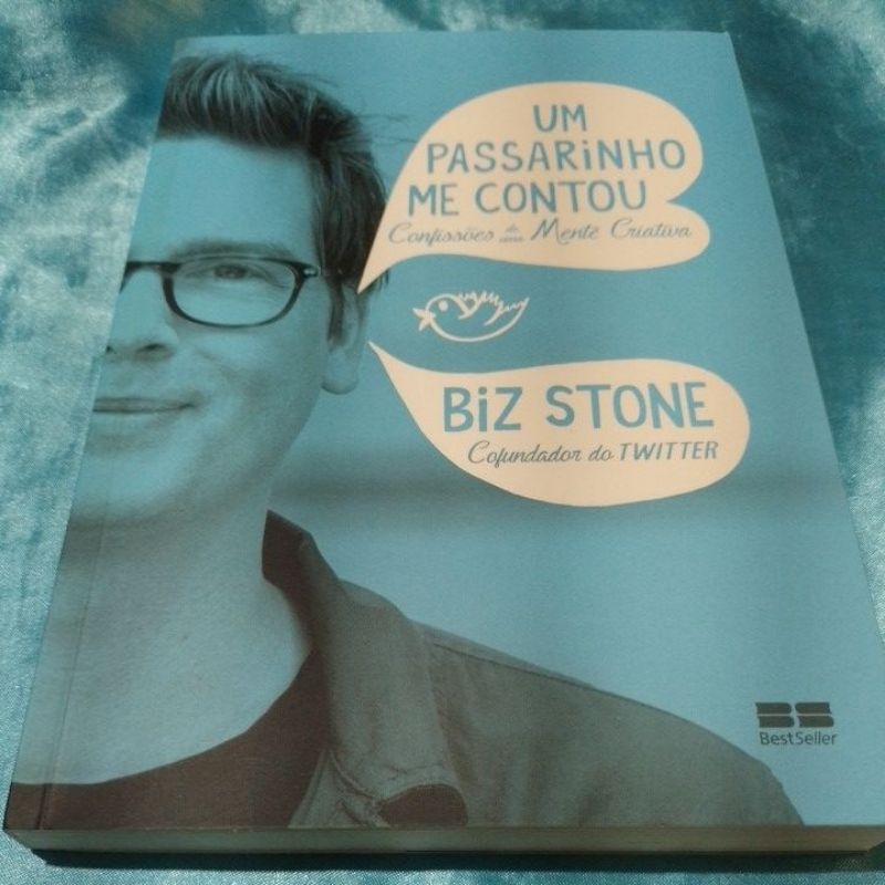 Um passarinho me contou confissões de uma mente criatura- Biz Stone cofundador da Twitter