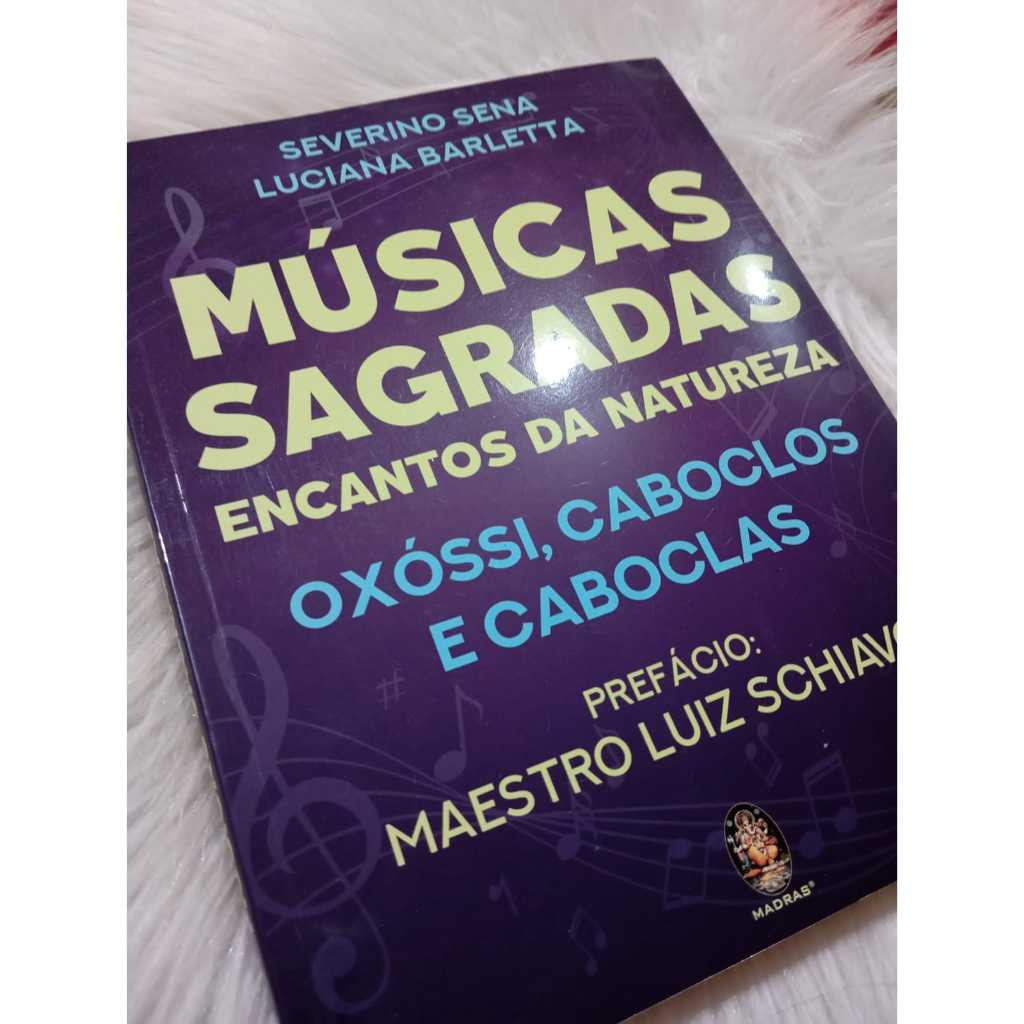 Livro de Severino Sena e Luciana Barletta Musicas Sagradas Encantos da natureza Oxossi Caboclos e Caboclas