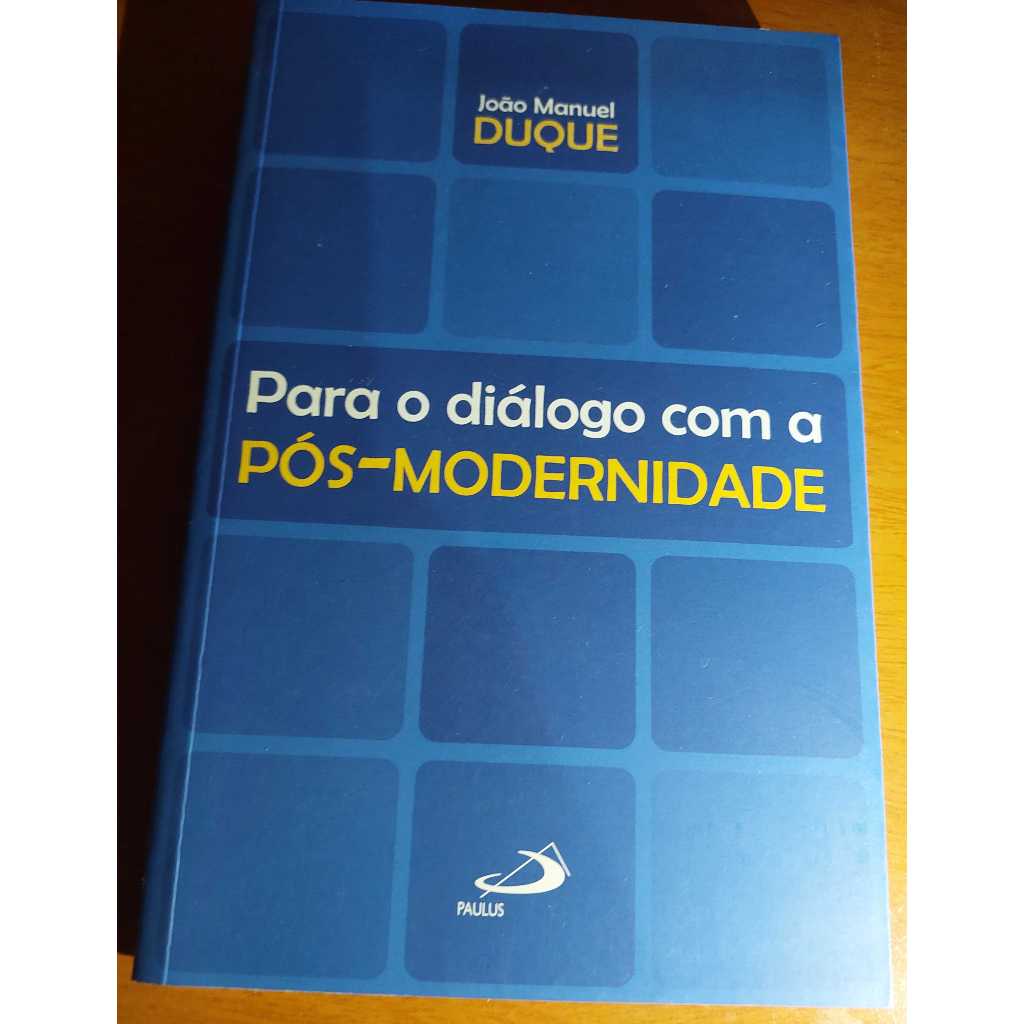 Para o Diálogo com a Pós-Modernidade - Coleção Teologia em Saída João manuel duque