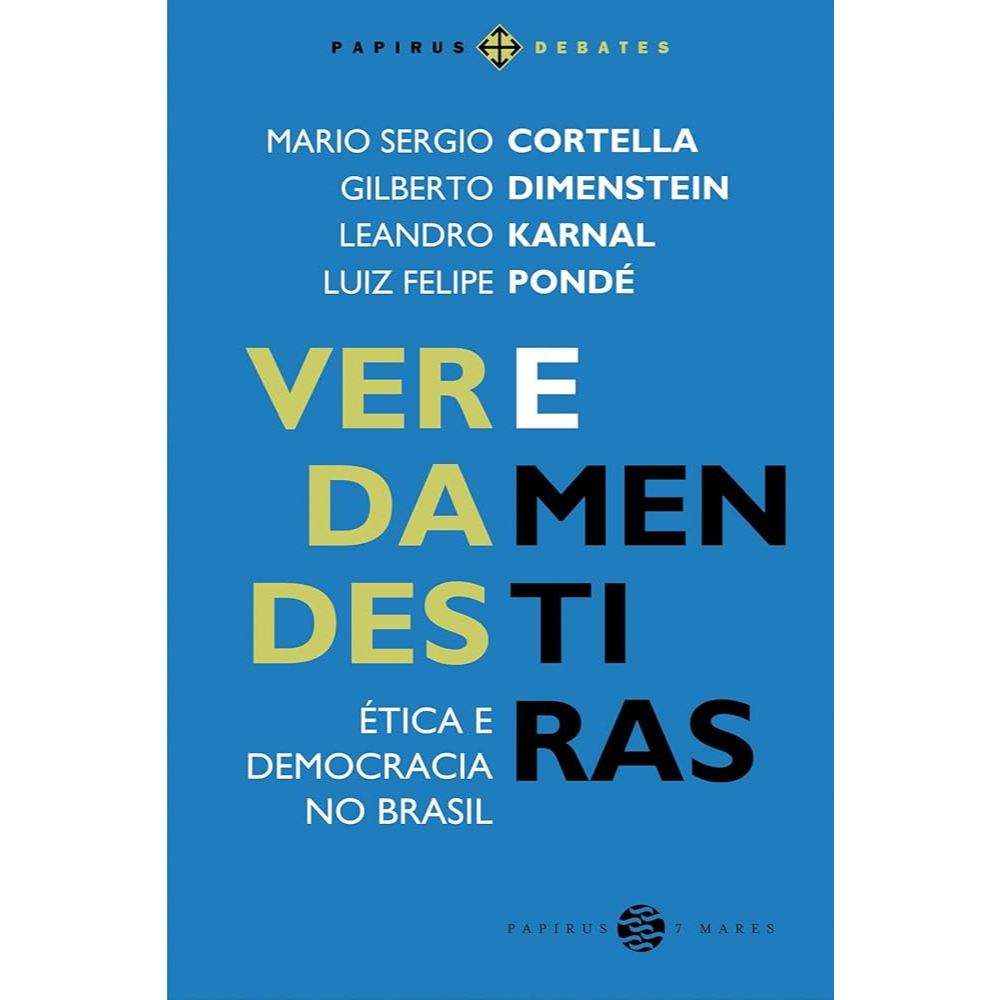 Livro - Verdades e Mentiras: Ética e Democracia no Brasil de Mario Sérgio Cortella e Gilberto Dimenstein- Liv