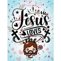 Caderno de Fé - Jesus Loves me