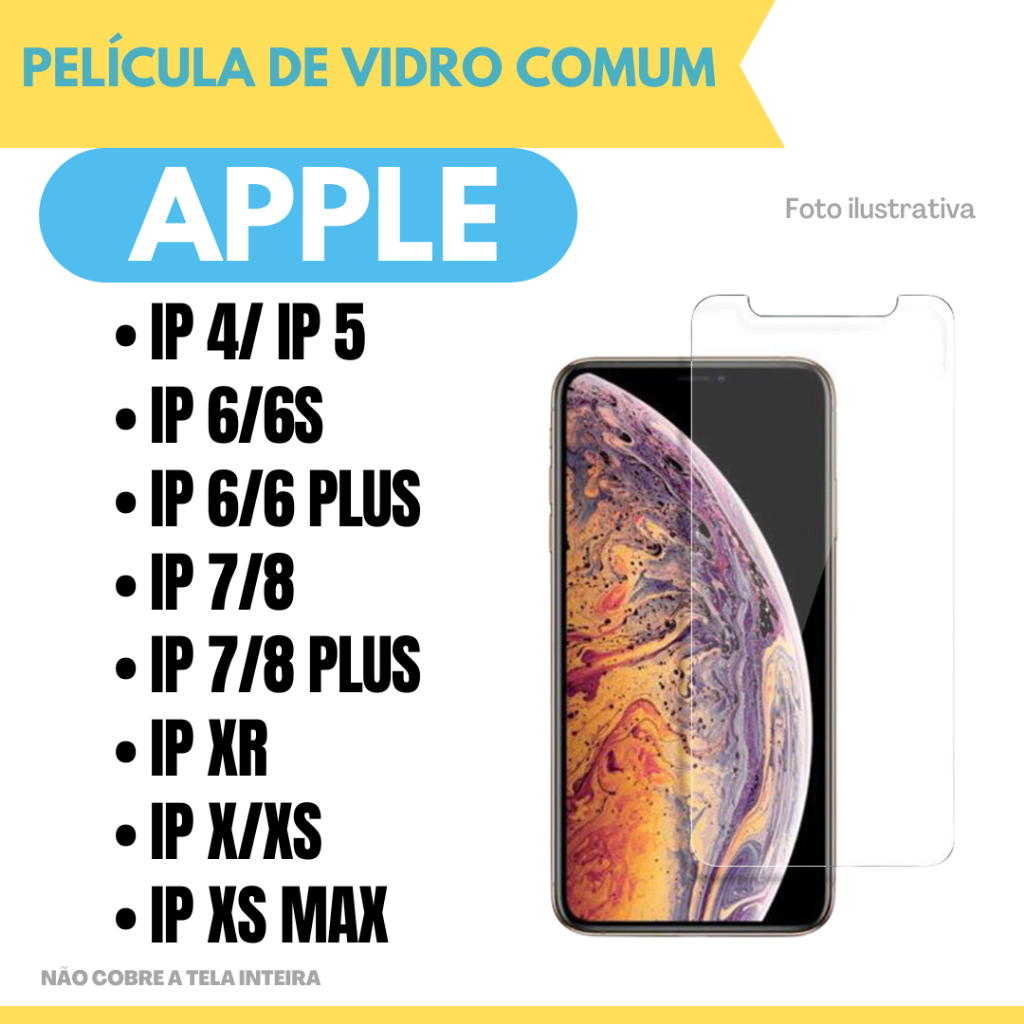 Película de Vidro Comum Apple IPhone 4-5/ 6-6S / 6 Plus / 7 / 7 Plus / 8 / 8 Plus / XR / X-XS / XS Max.