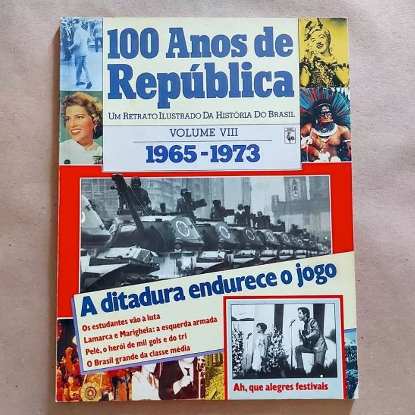 Livro 100 Anos De República 8 1965/1973 Ditadura Endurece O Jogo / Lamarca E Marighela A Esquerda Armada / Pelé Mil Gols