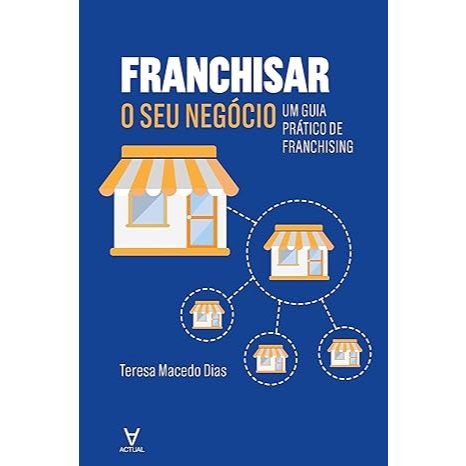 Livro Franchisar o seu Negócio: um Guia Prático de Franchising