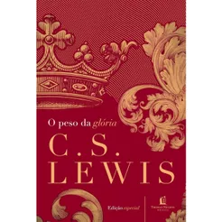 O Peso da Gloria | Capa Dura | C. S. Lewis