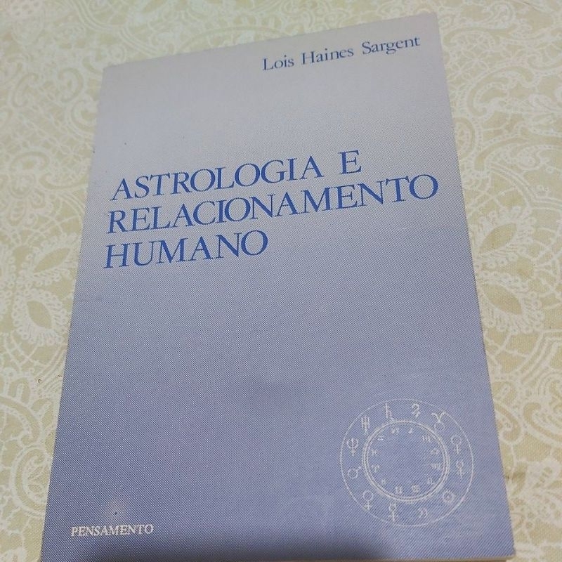 Livro  - Astrologia e Relacionamento Humano - Lois Haines Sargent.