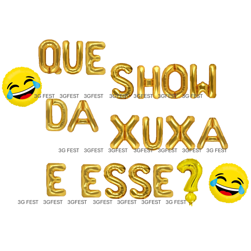 KIT MEME balões 20 peças - LETRA 40CM - QUE SHOW DA XUXA É ESSE ? + 2 RISADAS WHTASAPP - ZAP - festa ano novo