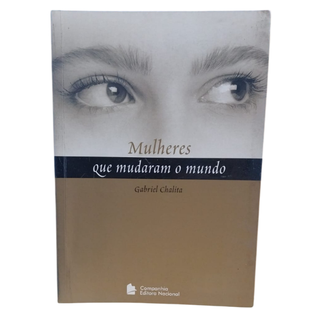 Mulheres Que Mudaram O Mundo - Gabriel Chalita