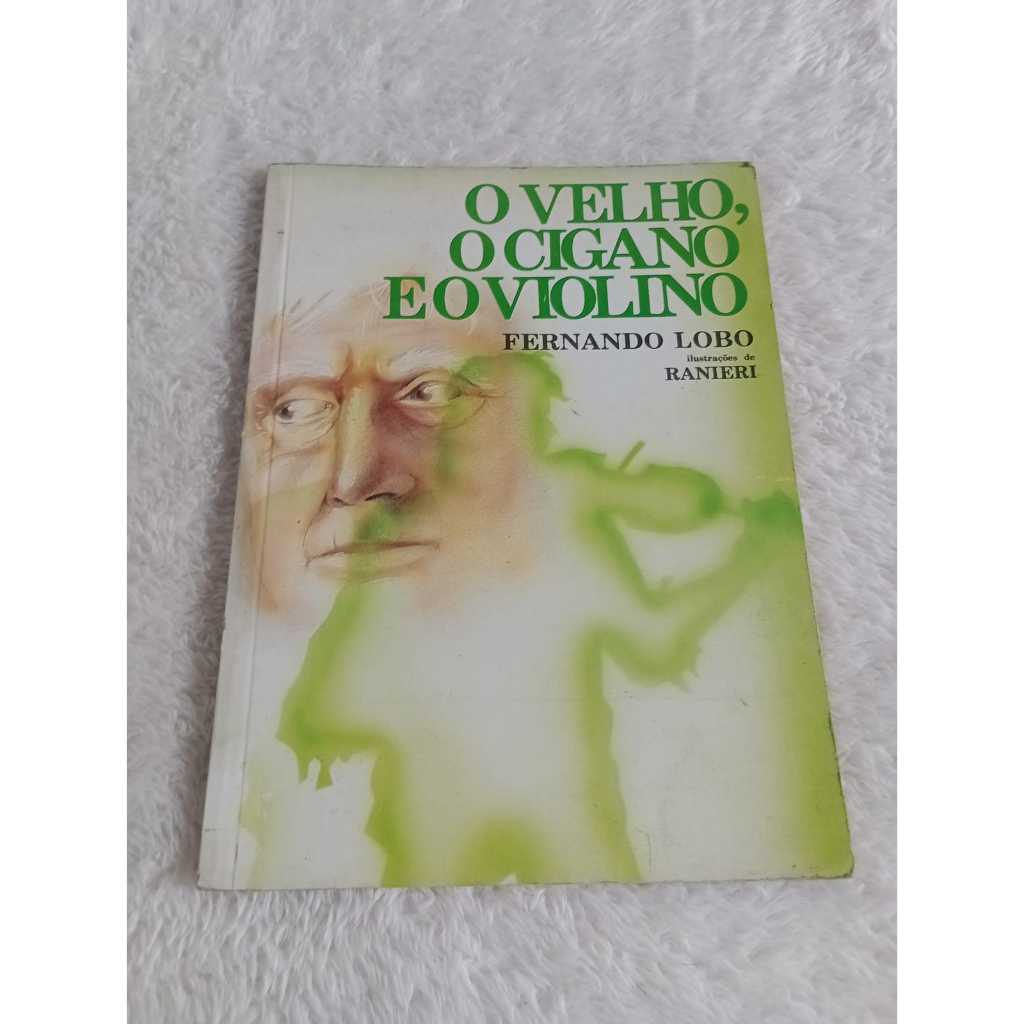 Livro O Velho, O Cigano e o Violino - Fernando Lobo