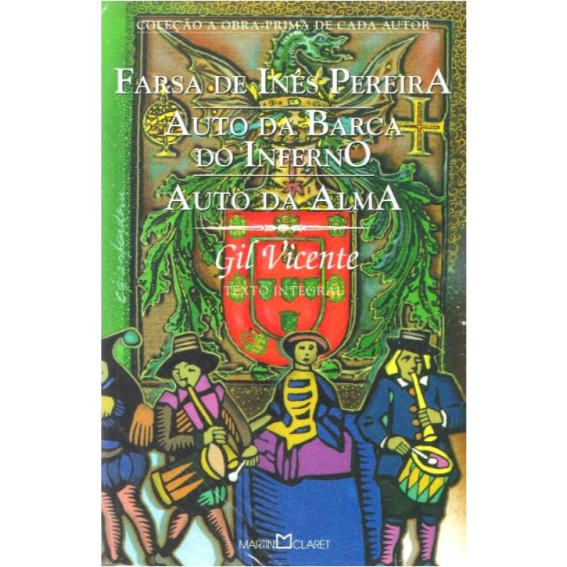 Coleção a Obra-Prima/ Frase de Inês Pereira, Auto da Barca do Inferno; Alto da Alma> Gil Vicente