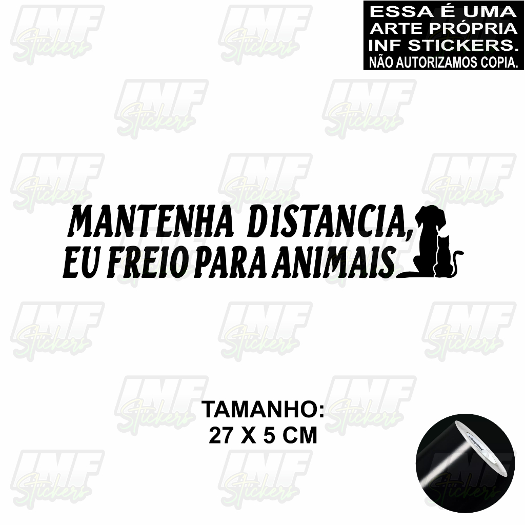 Adesivo para carro frase Mantenha distancia, eu freio para animais - 27 x 5 cm.