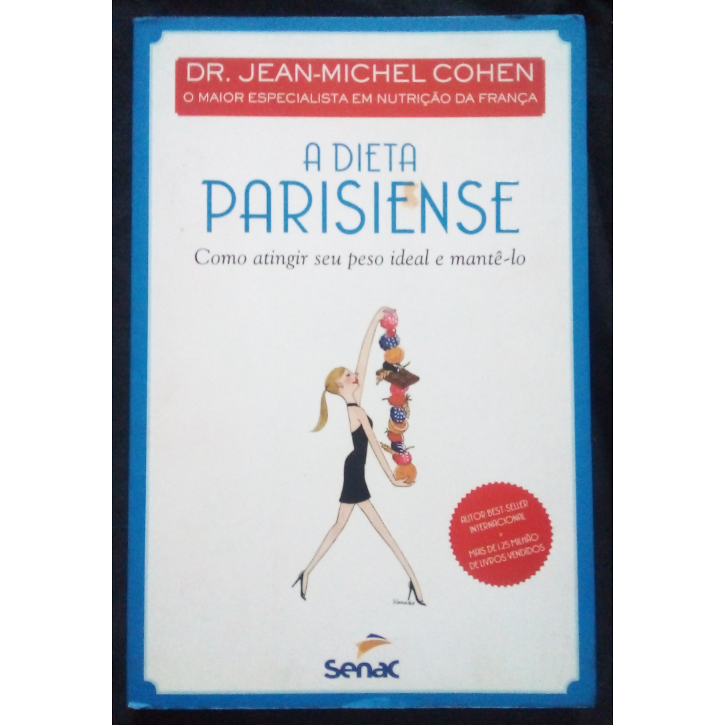 A dieta parisiense: como atingir o peso ideal e mantê-lo - Jean Michel Cohen