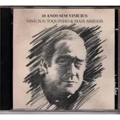 CD - VINÍCIUS / TOQUINHO E MAIS AMIGOS - 10 ANOS SEM VINÍCIUS