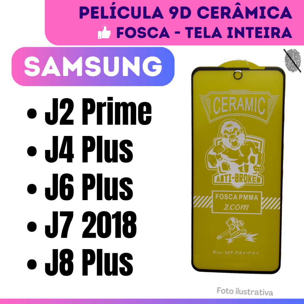 Película Fosca Cerâmica Flexível Para Samsung J2 Prime / J4 Plus / J6 Plus / J7 2018 / J8 Plus / Protetor de Tela 9D.