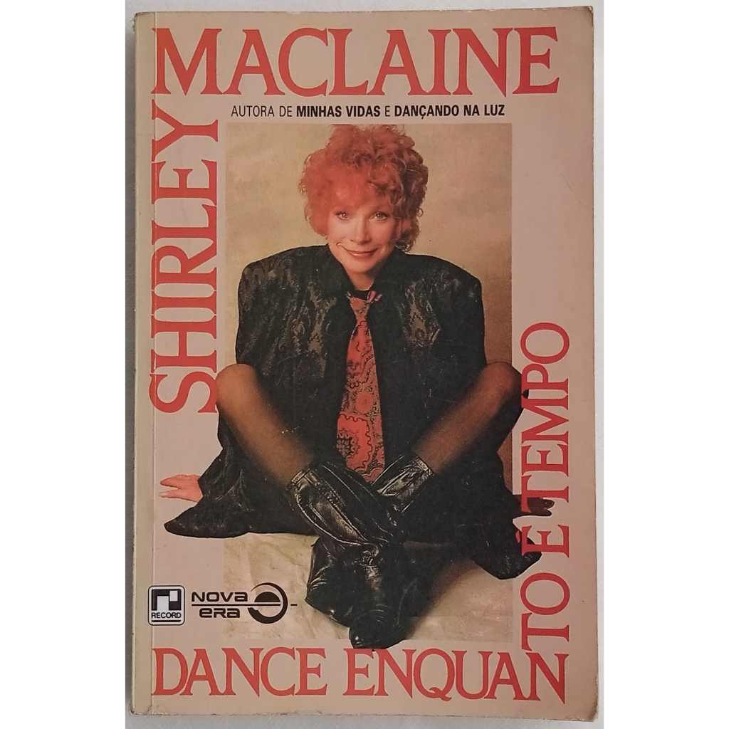 Livro Dance Enquanto é Tempo - Shirley Maclaine - 2ª ed. 1991