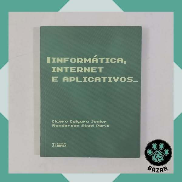 Livro: Informática, Internet e Aplicativos_ Autor: Cícero Caiçara Jr.  e Wanderson Stael Paris
