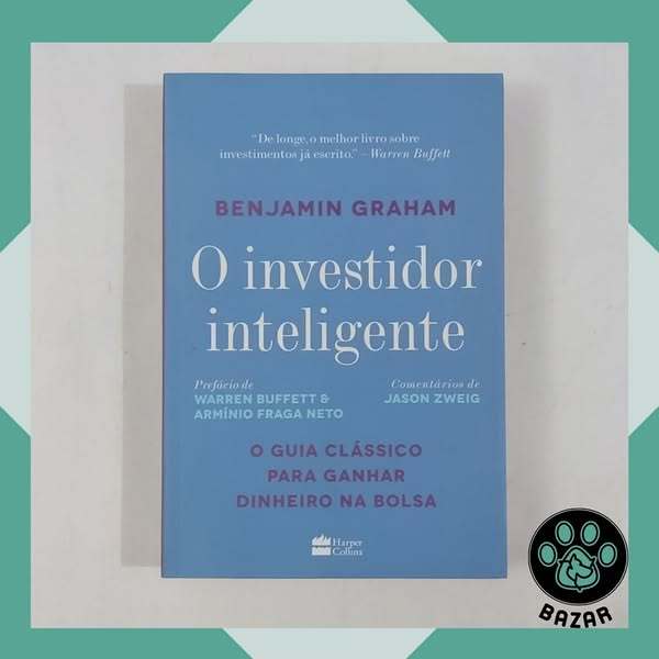 Livro: O Investidor Inteligente: O Guia Clássico para Ganhar Dinheiro na Bolsa  Autor: Benjamin Graham