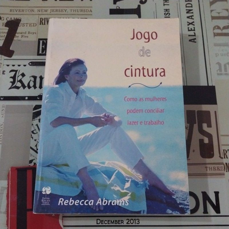 Jogo de Cintura: como as mulheres podem conciliar lazer e trabalho - Rebecca Abrams