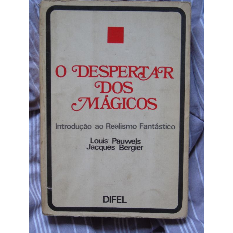 o despertar dos mágicos introdução ao realismo fantástico louis pauwels e Jacques bergier livro usado e sem contra capa