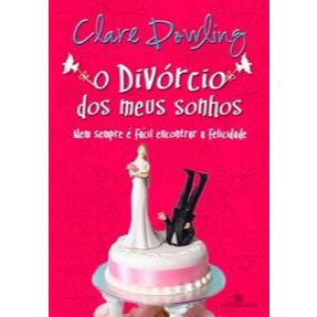 Livro Romance - O Divórcio dos meus sonhos - Clare Dowling - Capa comum – 1ª edição 2011