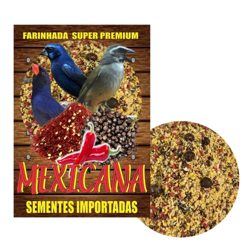 Farinhada Super Premium Mexicana com sementes importadas para Pássaros 500g