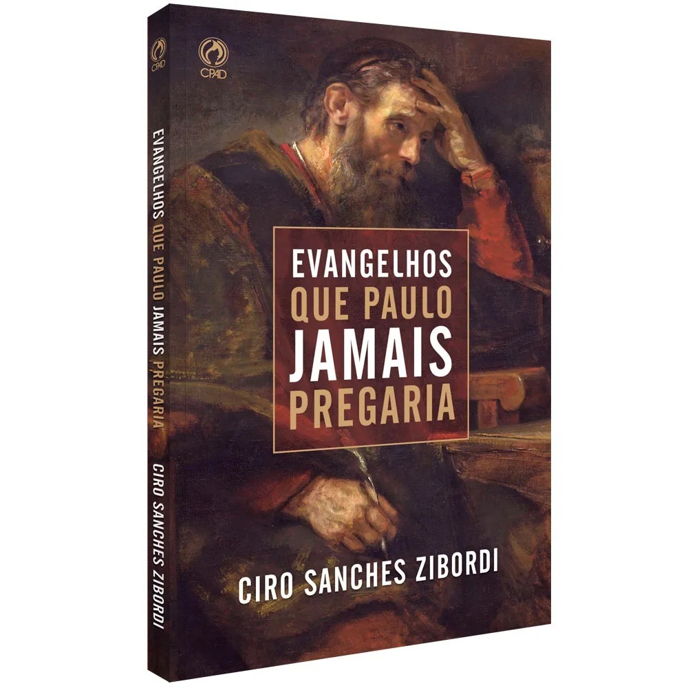 Evangelhos Que Paulo Jamais Pregaria - Ciro Sanches