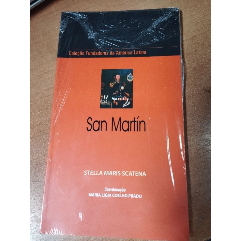 San Martín - Stella Maris Scatena Coleção Fundadores da América Latina