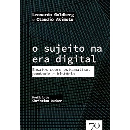 Livro O Sujeito na era Digital: Ensaios Sobre Psicanálise, Pandemia e História
