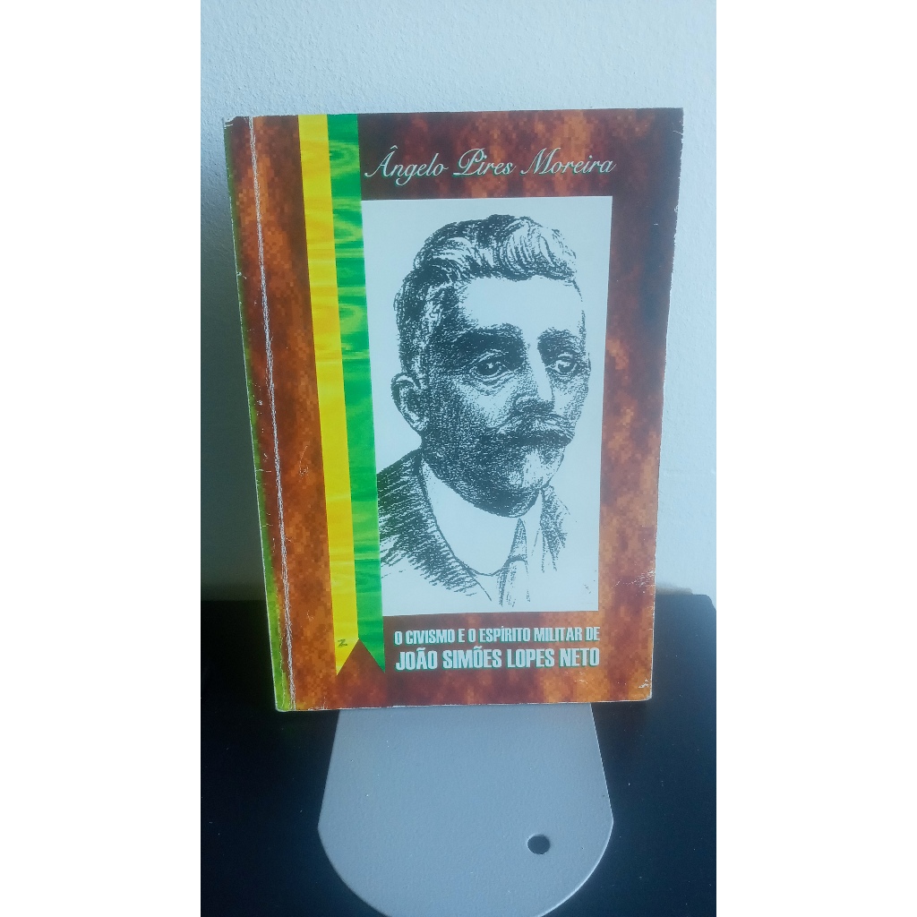 Livro - O Civismo e o Espírito Militar de João Simões Lopes Neto (Ângelo Pires Moreira)